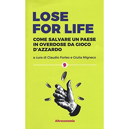 Libro - Lose for life Come salvare un paese in ove - Forleo, Claudio