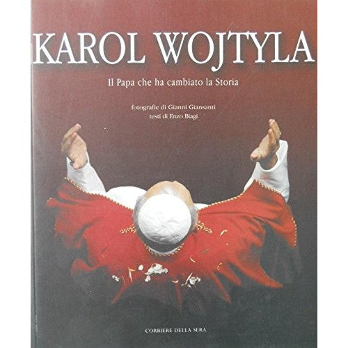 Libro - Karol wojtyla il papa che  - Giansanti, Gianni - Biagi, Enzo