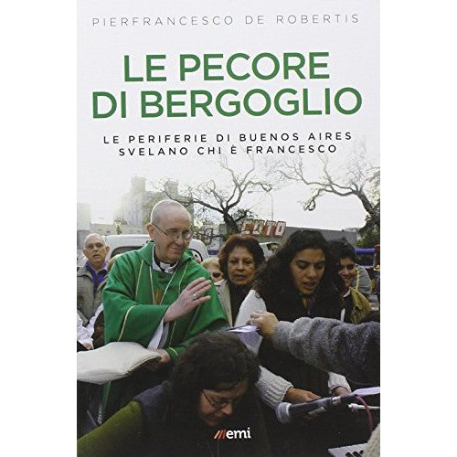 Libro - Le pecore di Bergoglio Le perif - De Robertis, Pierfrancesco
