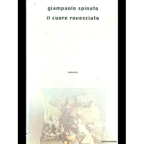 Libro - Il cuore rovesciato - Spinato, Giampaolo