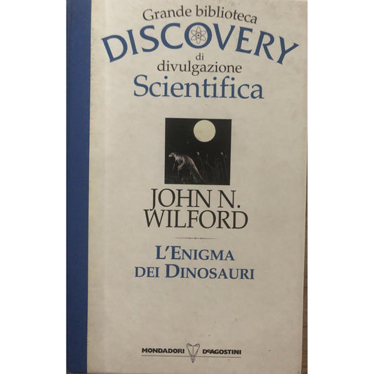 Libro - L- L'ENIGMA DEI DINOSAURI DISCOVERY - WIL - John, N. Wilford