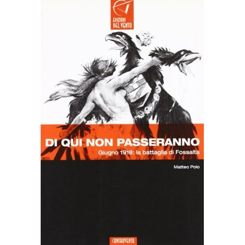 Libro - Di qui non passeranno Fossalta di Piave e la  - Polo, Matteo
