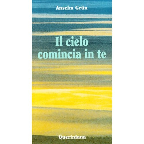 Libro - Il cielo comincia in te L'attualità della sap - Grün, Anselm