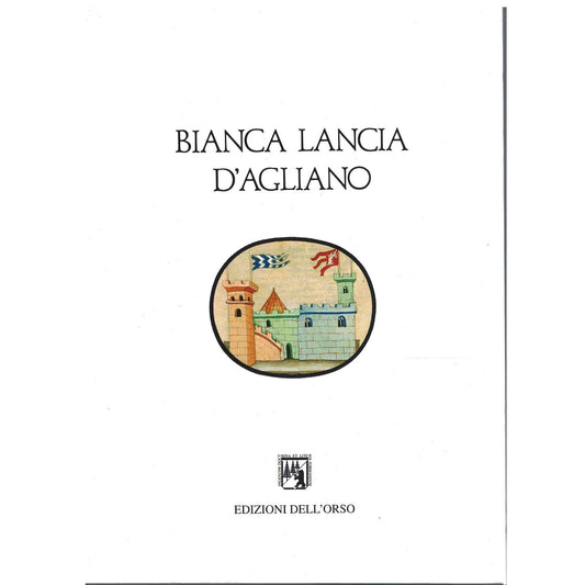Libro - Bianca Lancia d'Agliano Fra il Piemonte e il Regno di Sicili