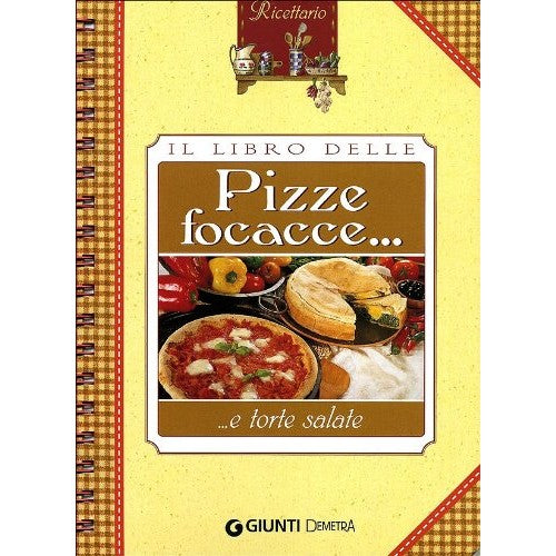 Il libro delle pizze, focacce e torte sala - Giunti, Demetra