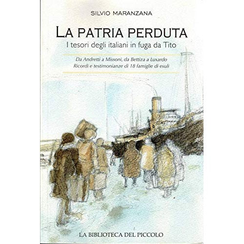 Libro - La Patria Perduta - i tesori degli italiani in fuga da Tito