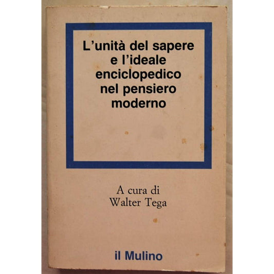 Libro - Unità del sapere e ideale enciclopedico nel pensiero moderno