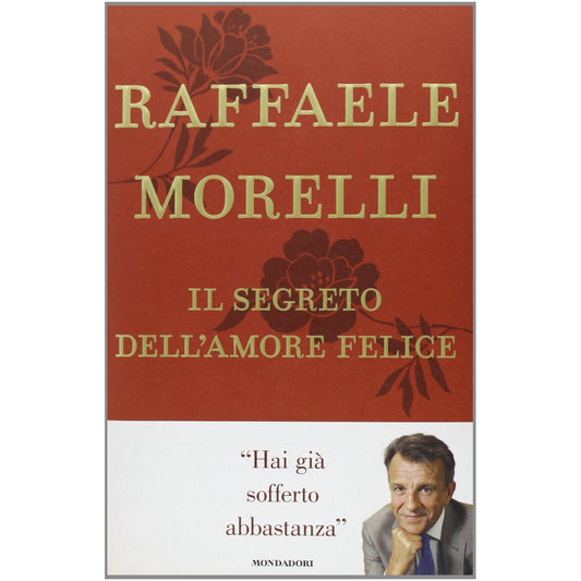 Libro - Il segreto dell'amore felice - Morelli, Raffaele