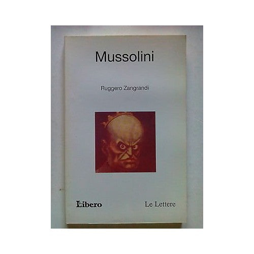 Libro - Ruggero Zangrandi: Mussolini Ed Libero Le Lettere [