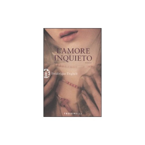 Libro - L'Amore Inquieto - Deghelt, Frederique