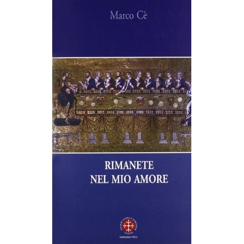 Libro - Rimanete nel mio amore Meditazioni sul Vangelo d - Cè, Marco