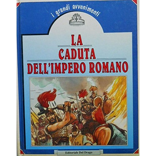 Libro - I Grandi Avvenimenti - LA CADUTA DELL'IMPER - I. Dalla Villa