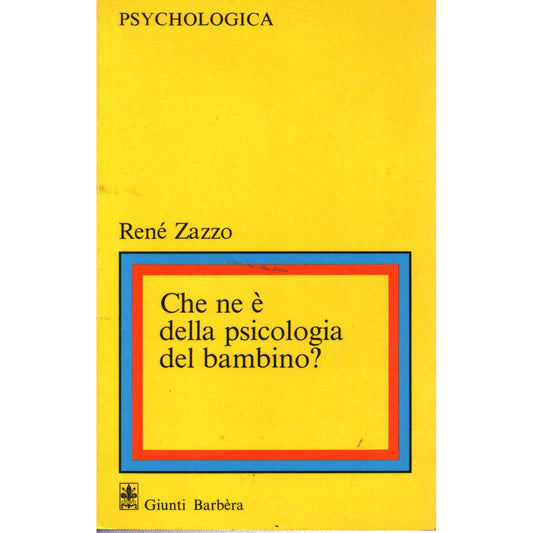 Libro - Che ne e' della psicologia del bambino? - Zazzo, Rene'