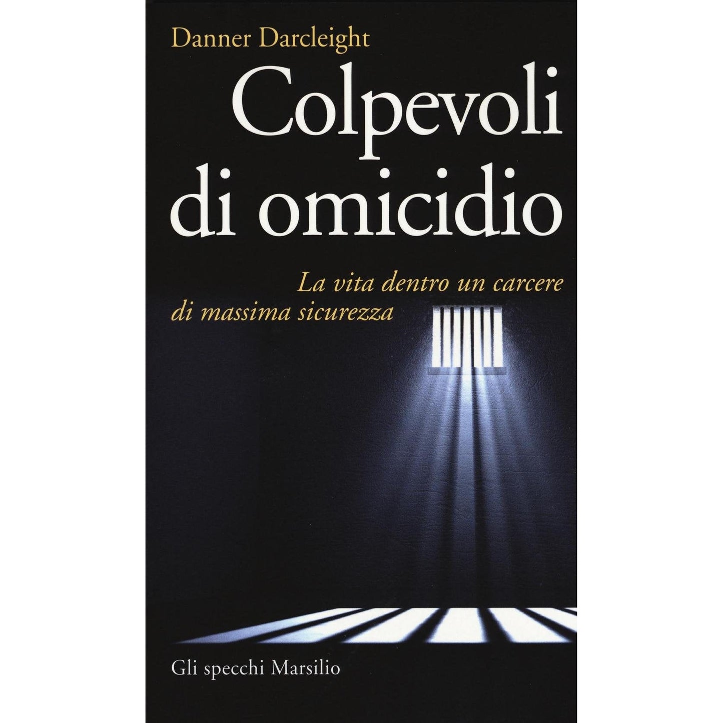 Libro - Colpevoli di omicidio La vita dentro un - Darcleight, Danner