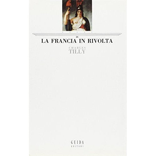 Libro - La Francia in rivolta - Tilly, Charles