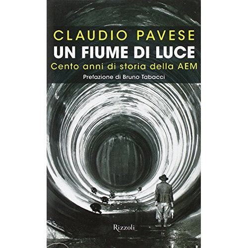 Libro - Un fiume di luce Cento anni di storia dell - Pavese, Claudio