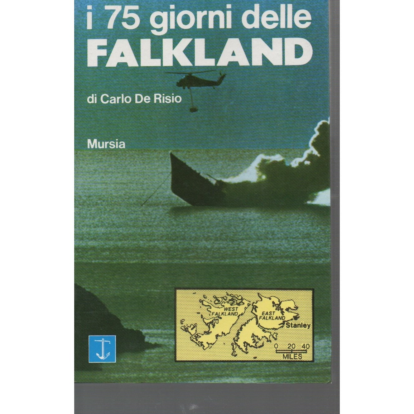 Libro - I 75 GIORNI DELLE FALKLAND - De Riso Carlo