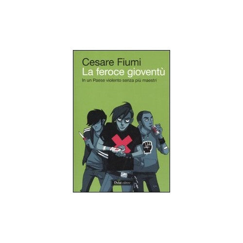Libro - La feroce gioventù In un paese violento senz - Fiumi, Cesare