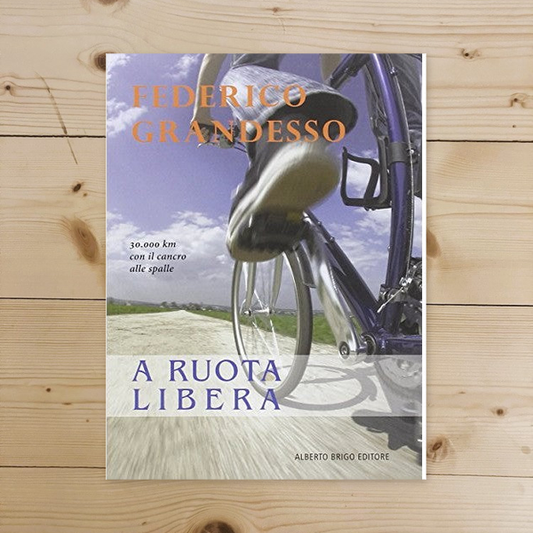 Libro - A ruota libera 30.000 km con il cancro - Grandesso, Federico