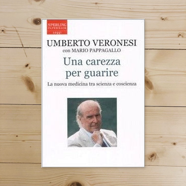 Libro - Una carezza per guarire La nuova medicin - Veronesi, Umberto