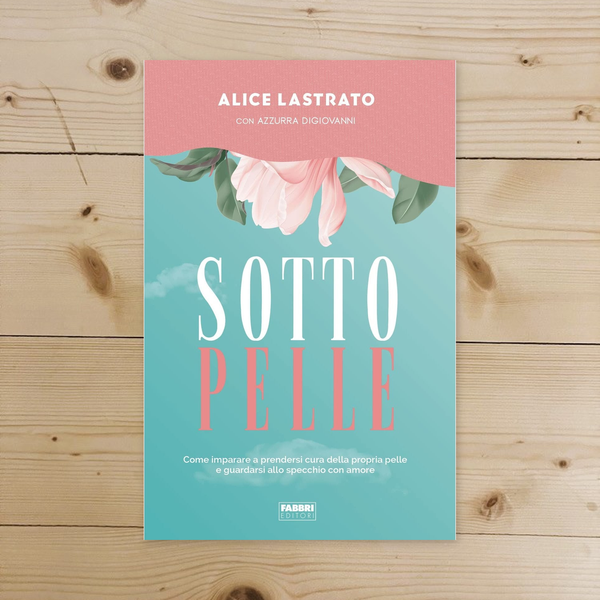 Libro - Sotto pelle Come imparare a prendersi cura - Lastrato, Alice