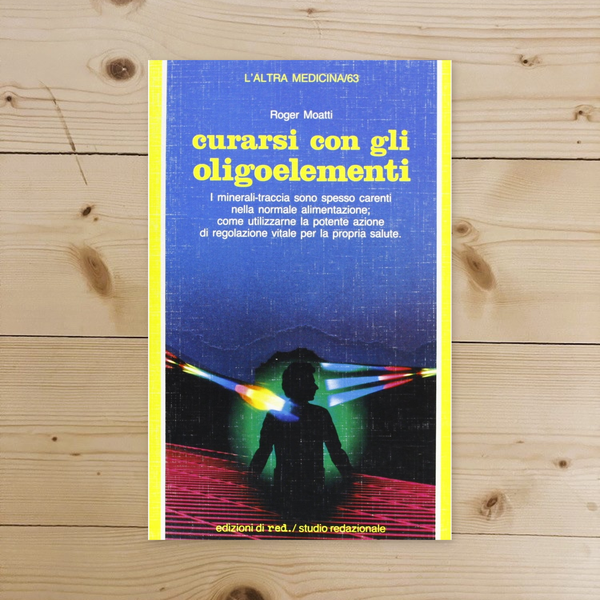 Libro - Curarsi con gli oligoelementi - Moatti, Roger