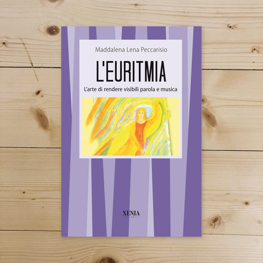 Libro - L'euritmia L'arte di rendere vi - Peccarisio, Maddalena Lena