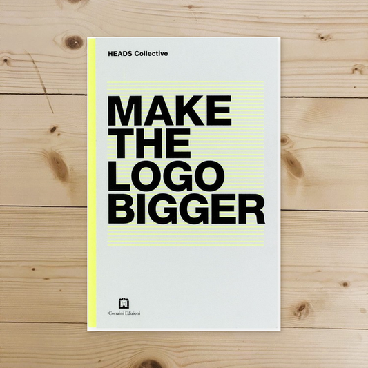 Libro - Heads Collective Make the Logo bigger Ediz italiana e ingles