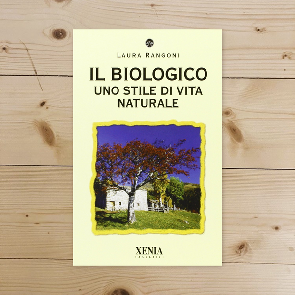 Libro - Il biologico Uno stile di vita naturale - Rangoni, Laura