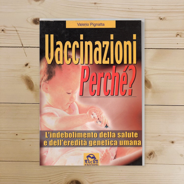 Libro - Vaccinazioni perché? L'indebolimento del - Pignatta, Valerio