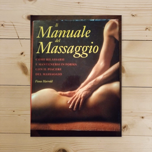 Libro - Il manuale del massaggio Come rilassarsi e  - Harrold, Fiona