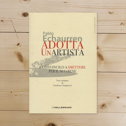 Libro - Adotta un'artista e convincilo a smettere - Echaurren, Pablo