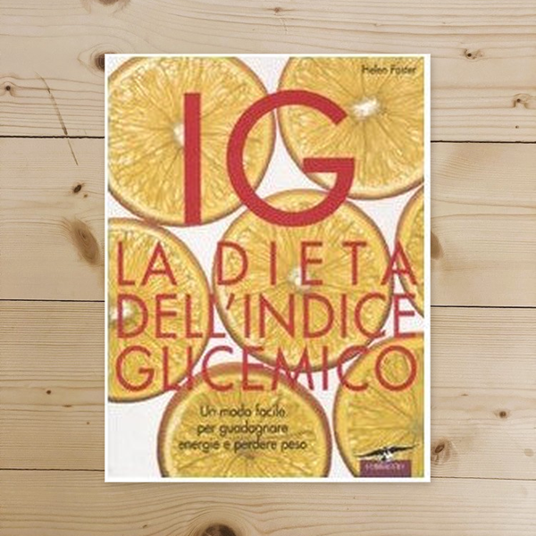 Libro - IG La dieta dell'indice glicemico Un modo fa - Foster, Helen