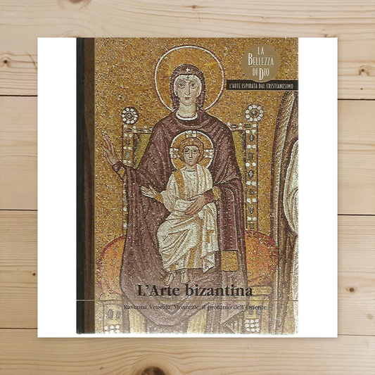 Libro - L'Arte bizantina La bellezza di Dio L'arte ispirata dal cris
