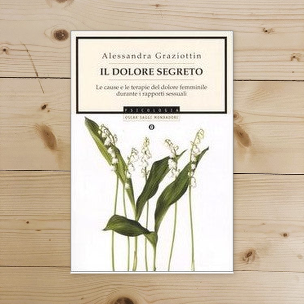 Libro - Il dolore segreto Le cause e le ter - Graziottin, Alessandra