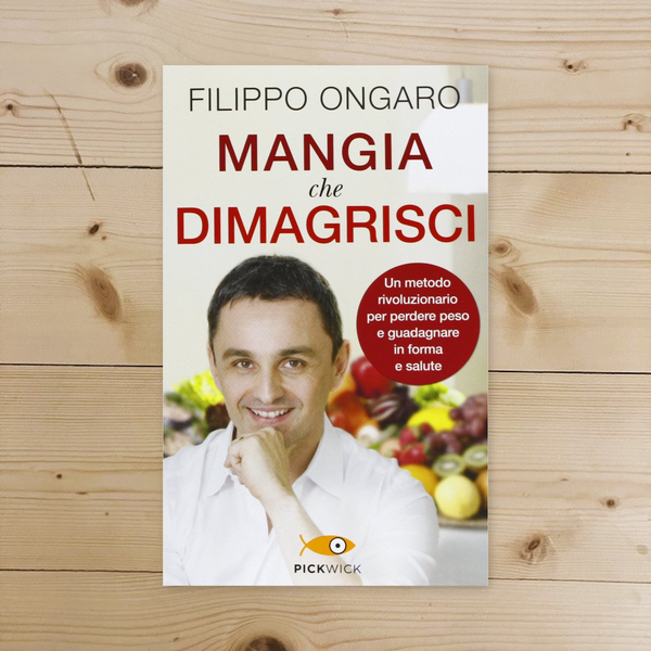 Libro - Mangia che dimagrisci Un metodo rivoluzionario per perdere p - Ongaro, Filippo