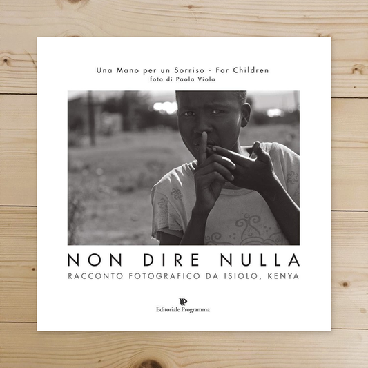 Libro - Non dire nulla Racconto fotografico da Isiolo - Viola, Paola