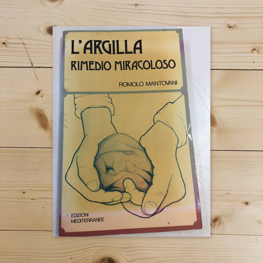 Libro - L'ARGILLA RIMEDIO MIRACOLOSO - Romolo, Mantovani