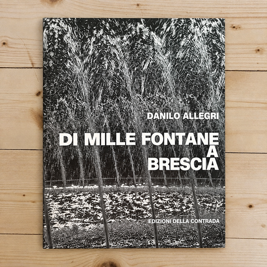 Libro - Di mille fontane a Brescia - Allegri, Danilo