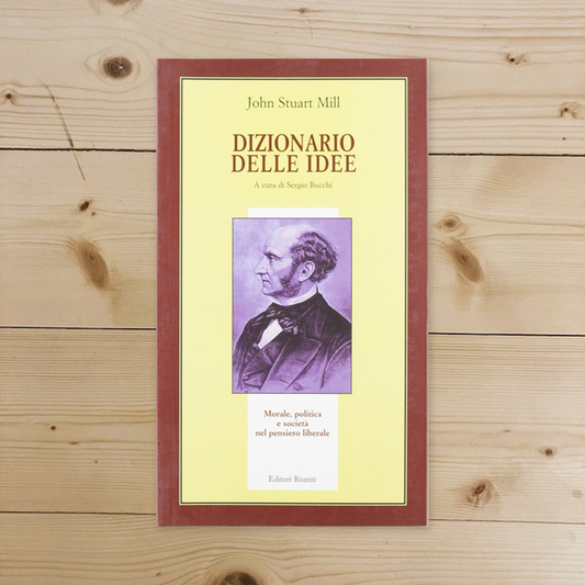 Libro - Dizionario delle idee Morale, politica e - Mill, John Stuart