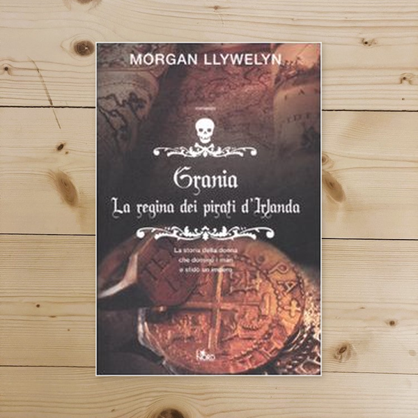 Libro - Grania La regina dei pirati d'Irlanda - Llywelyn, Morgan