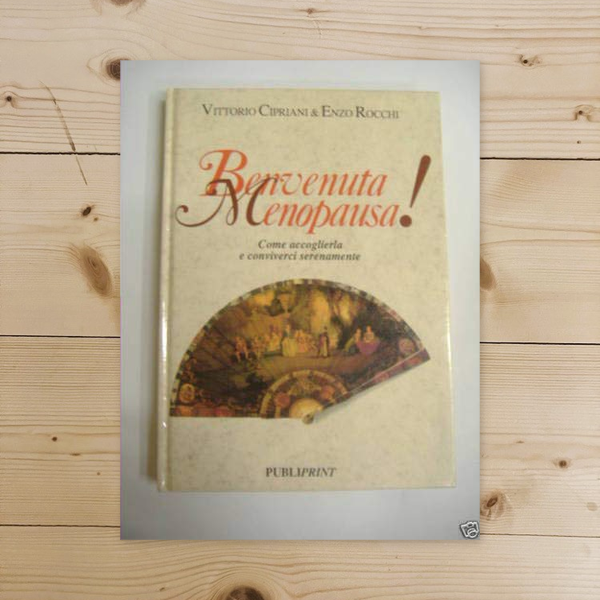 Libro - benvenuta menopausa come accoglierla e conviverci serenament