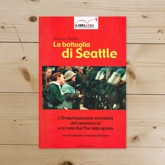Libro - La battaglia di Seattle L'Organizzazione  - Meloni, Maurizio