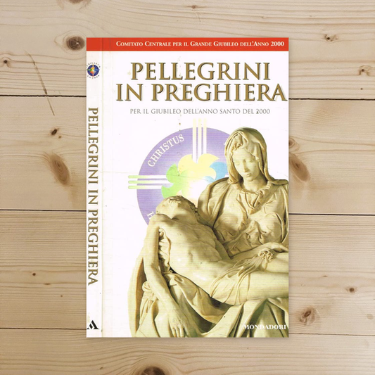 Libro - Pellegrini in preghiera Per il giubileo dell'anno santo del