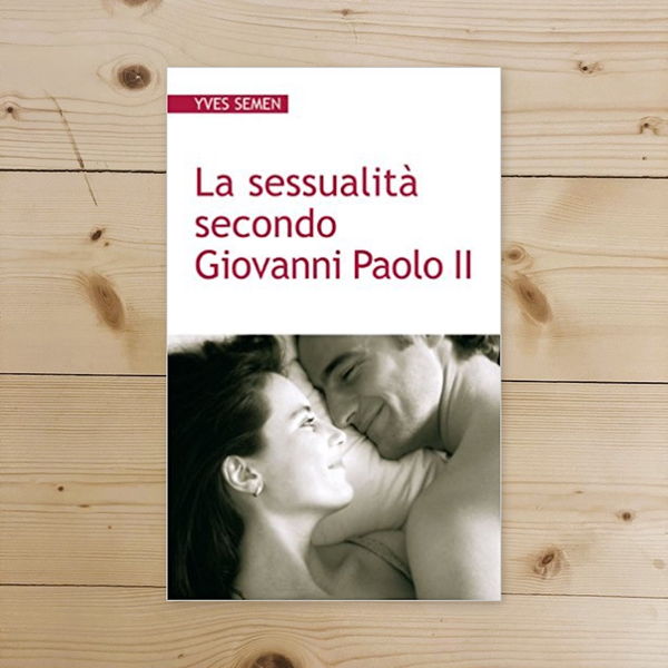 Libro - La sessualità secondo Giovanni Paolo II - Semen, Yves
