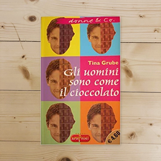 Libro - GLI UOMINI SONO COME IL CIOCCOLATO - Grube Tina
