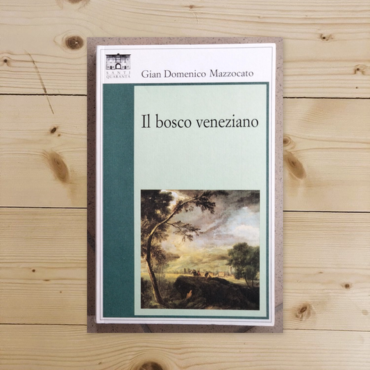 Libro - Il bosco veneziano - Mazzocato, Gian Domenico