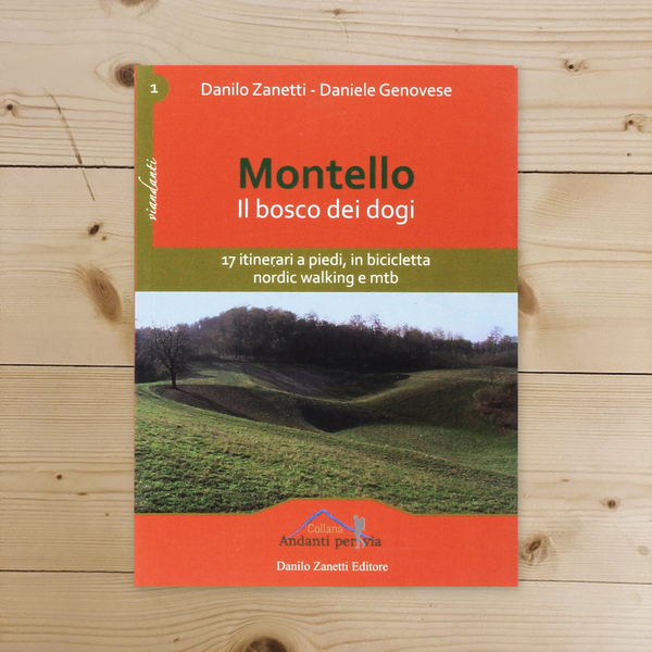 Libro - Montello Il bosco dei dogi - Zanetti, Danilo