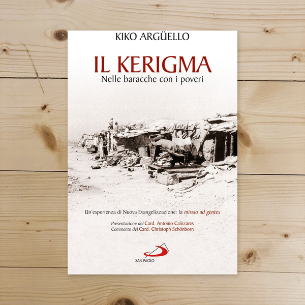 Libro - Il kerigma Nelle baracche con i poveri Un'e - Argüello, Kiko