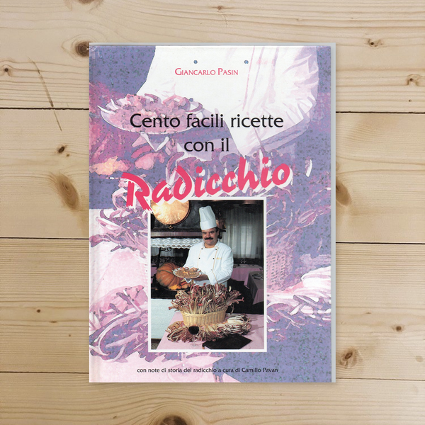 Libro - Cento facili ricette con il radicchio Con - Pasin, Giancarlo